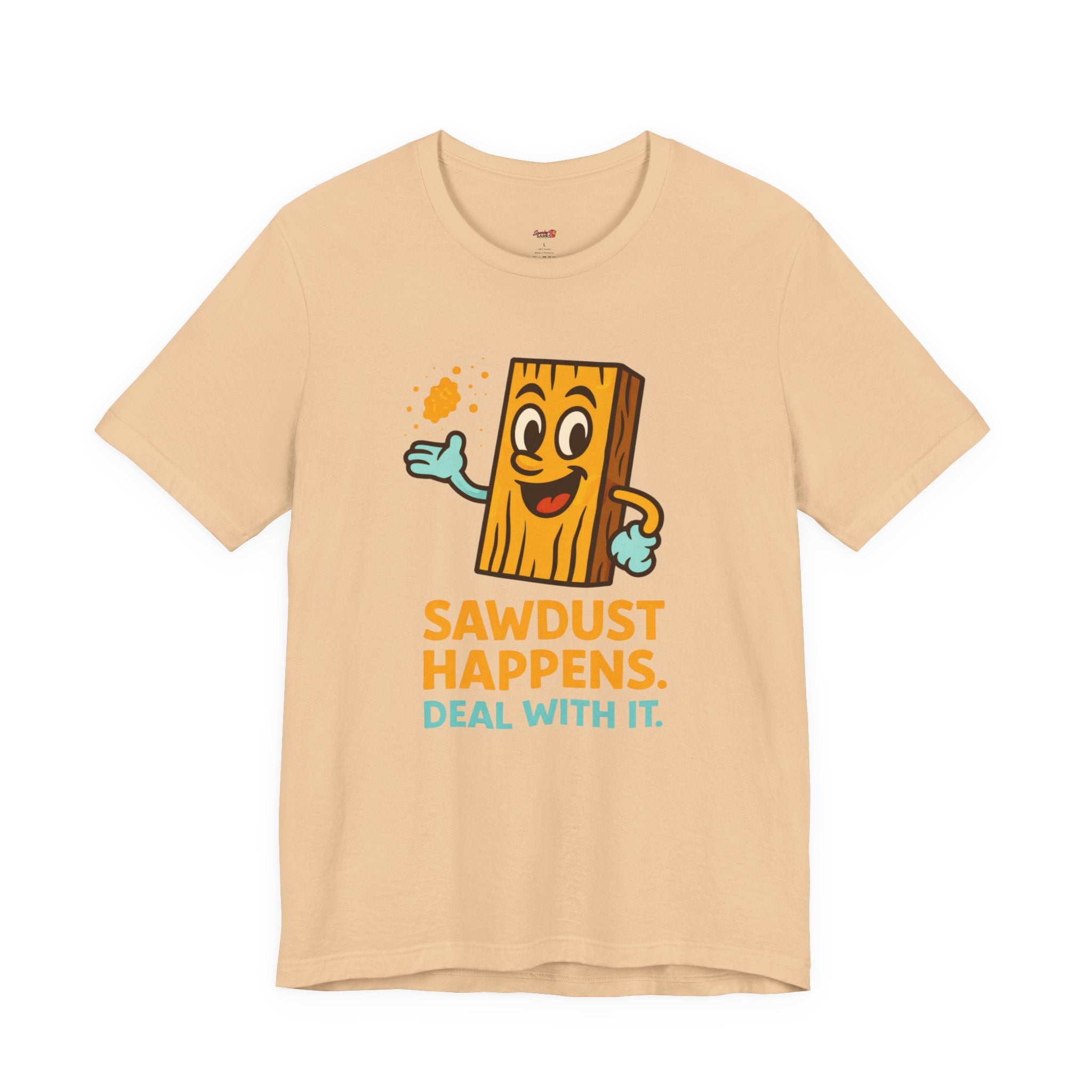 Sawdust Happens T-Shirt