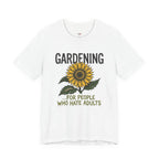 Gardening.  For People Who Hate Adults T-Shirt