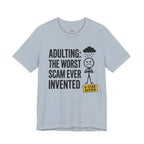 Adulting: The Worst Scam Ever Invented T-Shirt