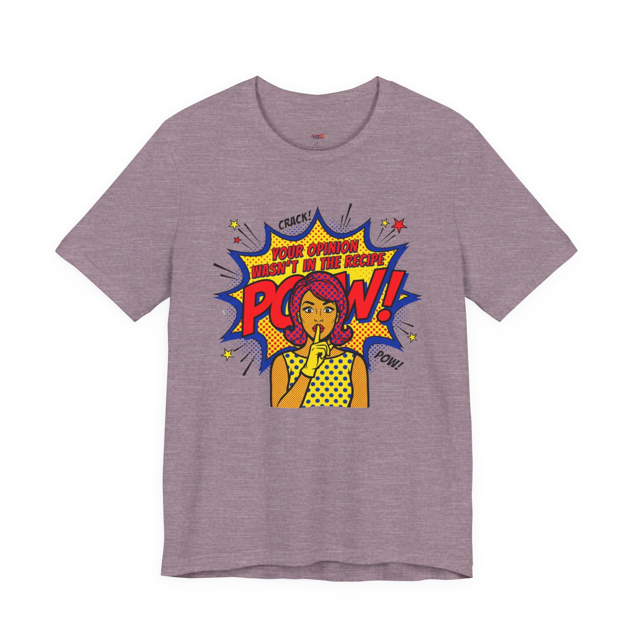 Your Opinion Wasn't in the Recipe T-Shirt