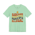 Sarcasm Because Beating People Up is Illegal T-Shirt