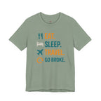 Eat.  Sleep.  Travel.  Go Broke. T-Shirt