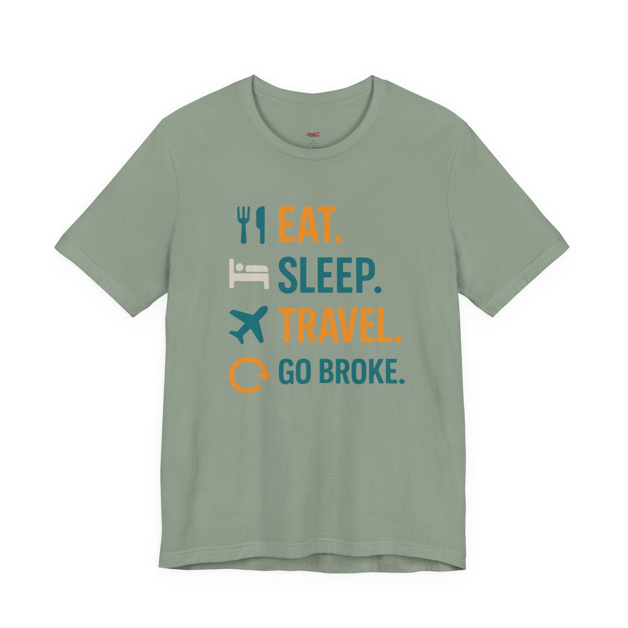 Eat.  Sleep.  Travel.  Go Broke. T-Shirt