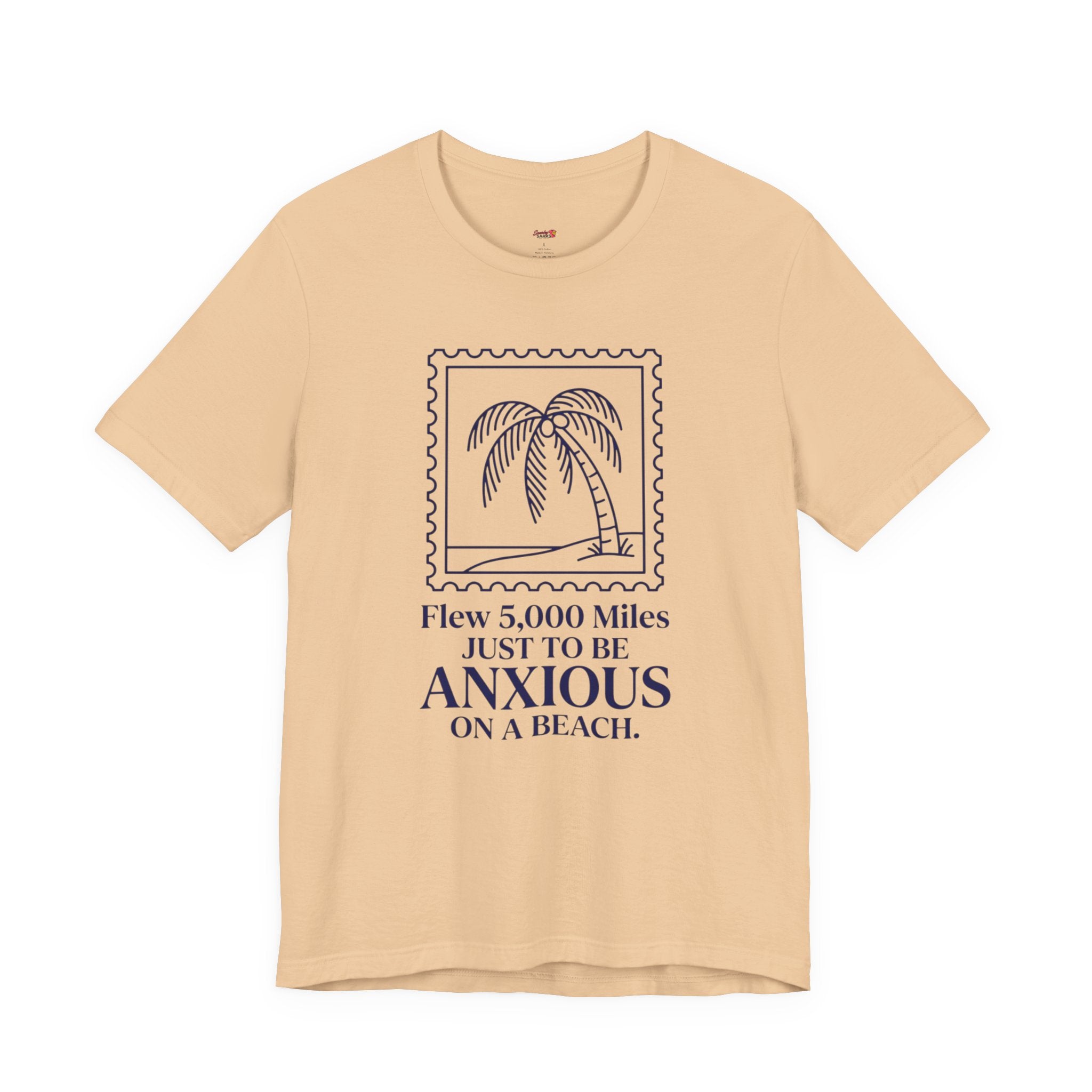 Flew 5,000 Miles Just to Be Anxious T-Shirt