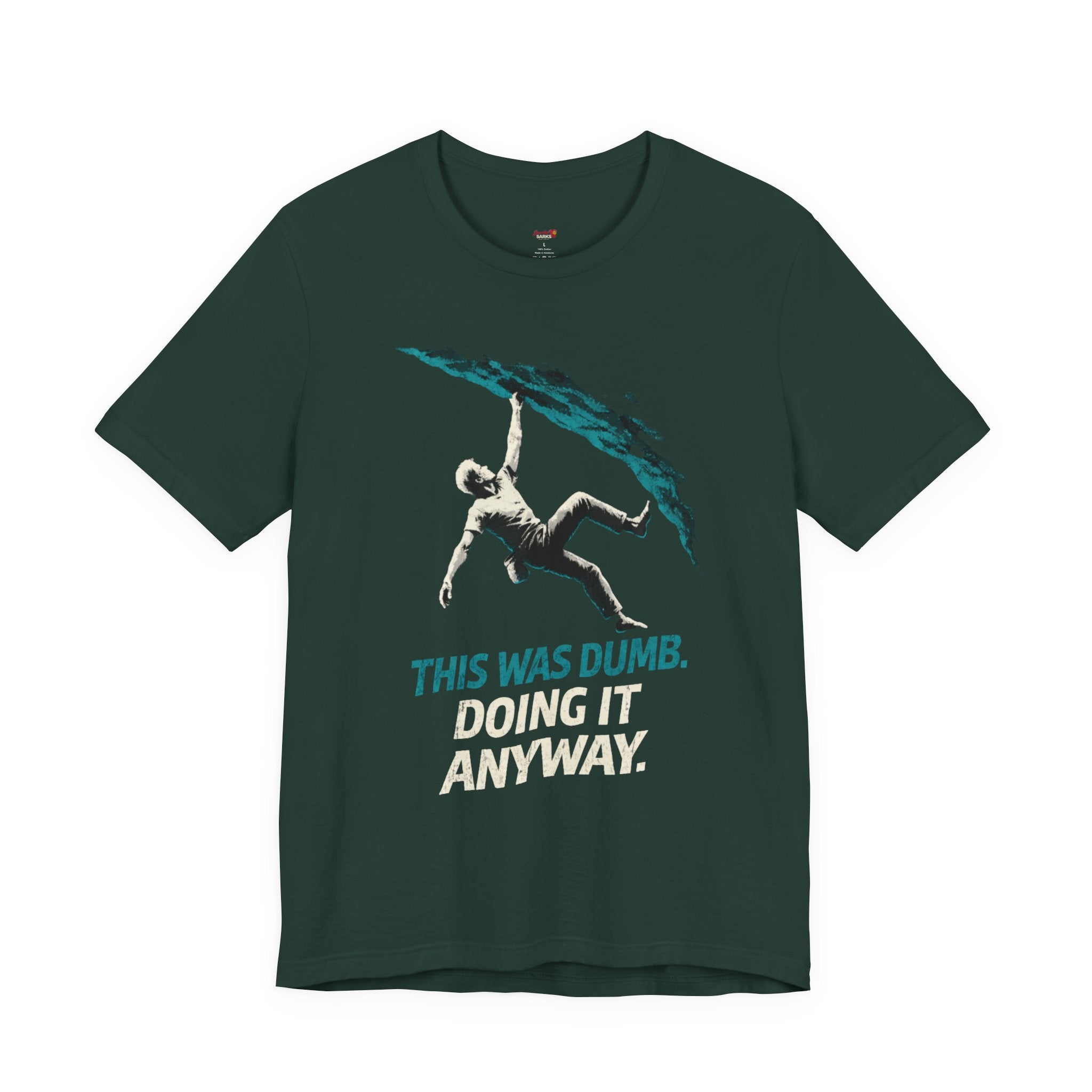 This was Dumb.  Doing it Anyway.  T-Shirt