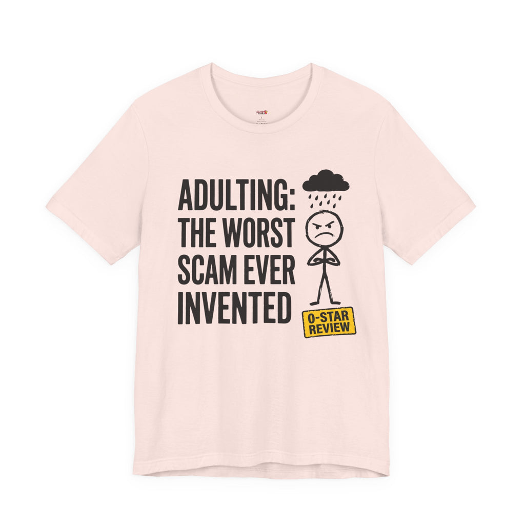 Adulting: The Worst Scam Ever Invented T-Shirt