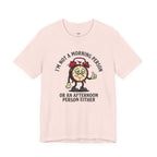 Not a Morning or Afternoon Person T-Shirt
