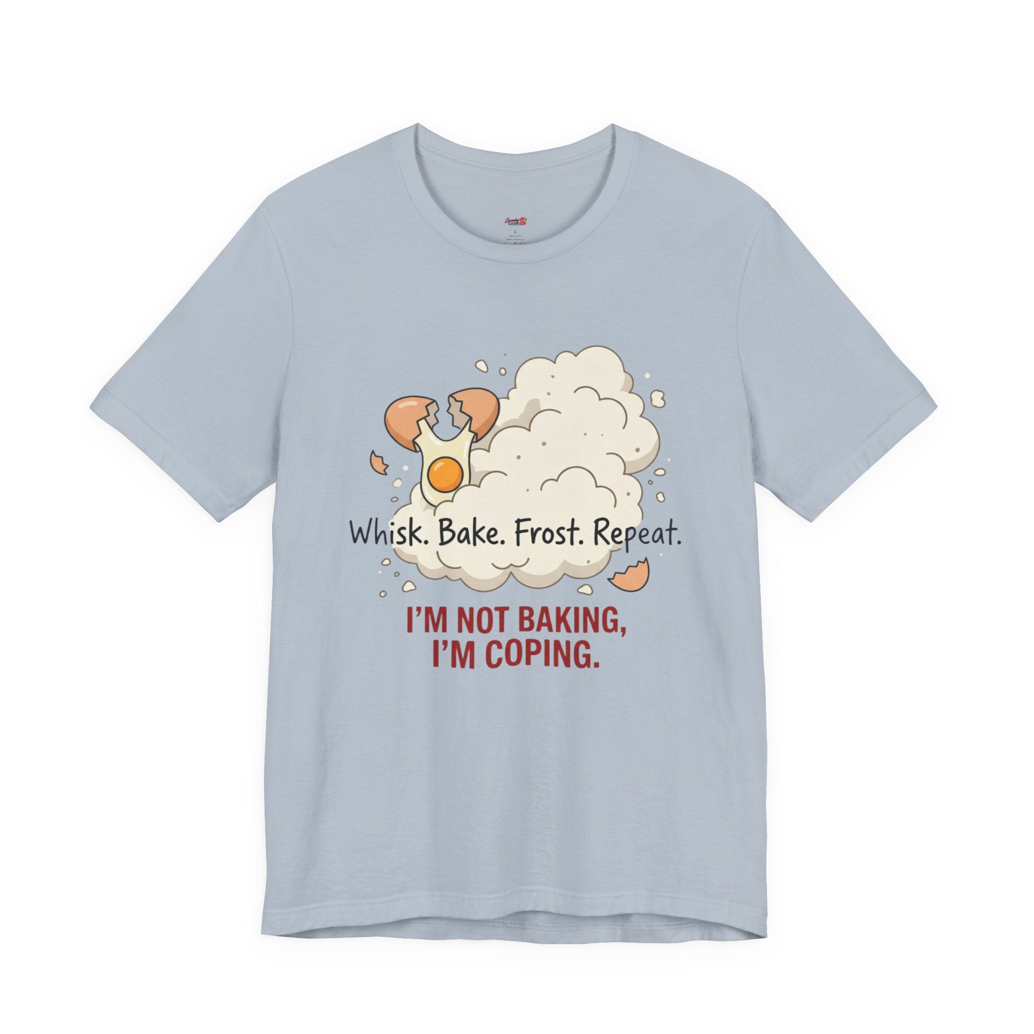I'm Not Baking, I'm Coping T-Shirt