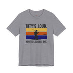 City's Loud.  You're Louder.  Bye! T-Shirt