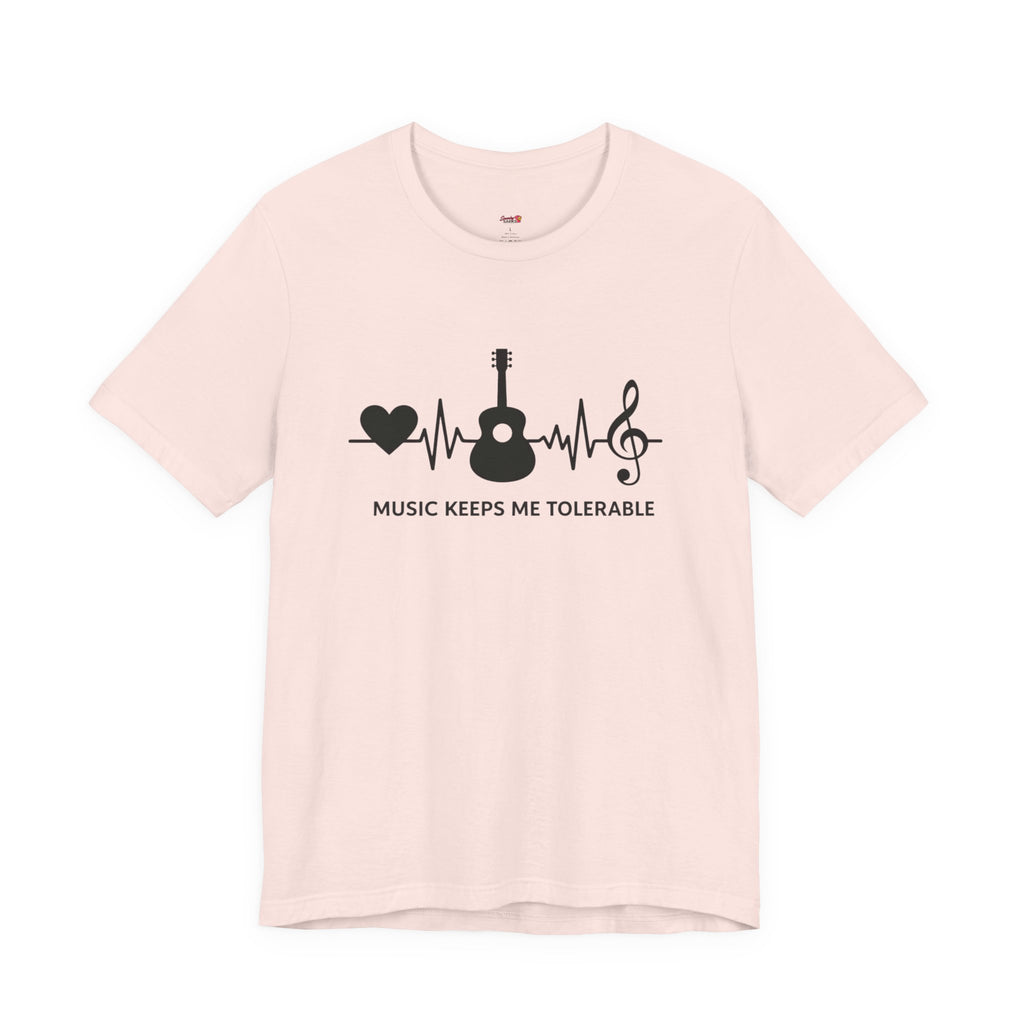 Music Makes Me Tolerable T-Shirt