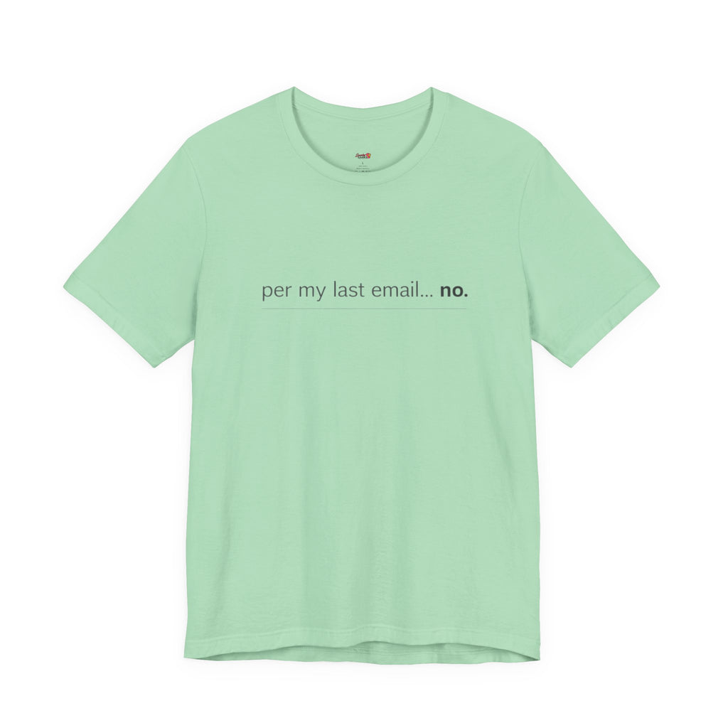 Per My Last Email -- No.  T-Shirt