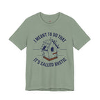 I Meant to do That -- It's Called Rustic T-Shirt