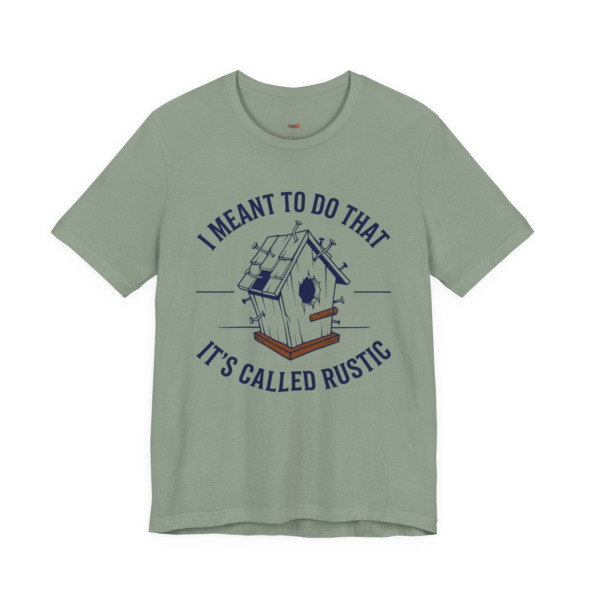 I Meant to do That -- It's Called Rustic T-Shirt