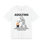 Adulting -- A Monthly Subscription to Being Tired T-Shirt
