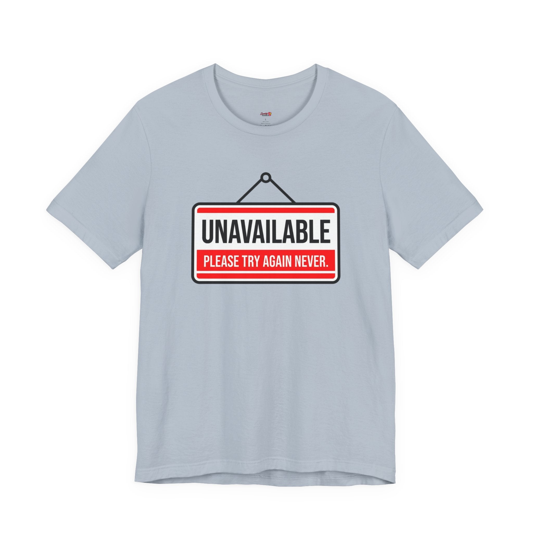 Unavailable.  Please Try Again Never. T-Shirt