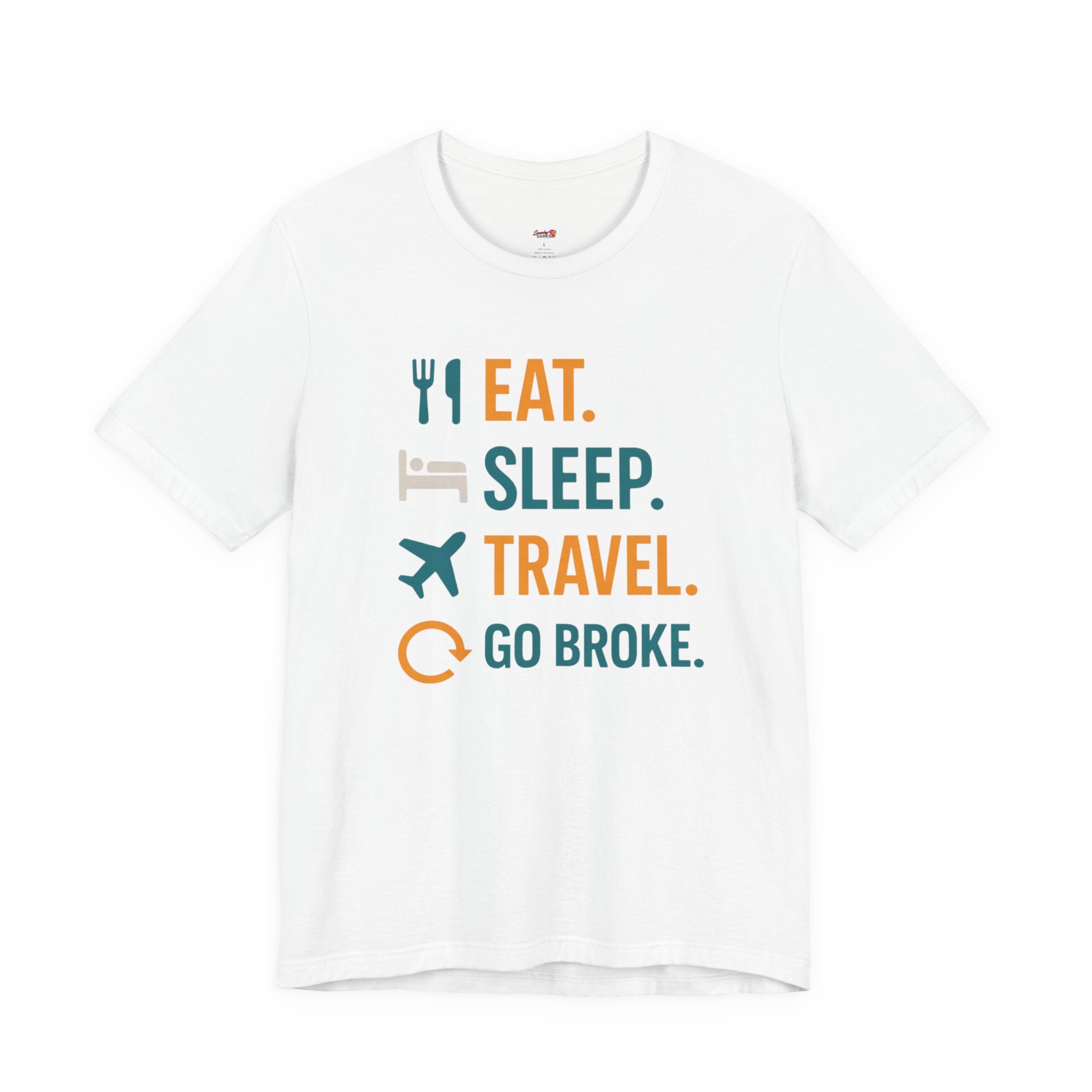 Eat.  Sleep.  Travel.  Go Broke. T-Shirt