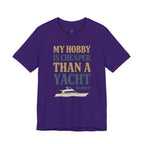 My Hobby is Cheaper Than a Yacht. T-Shirt