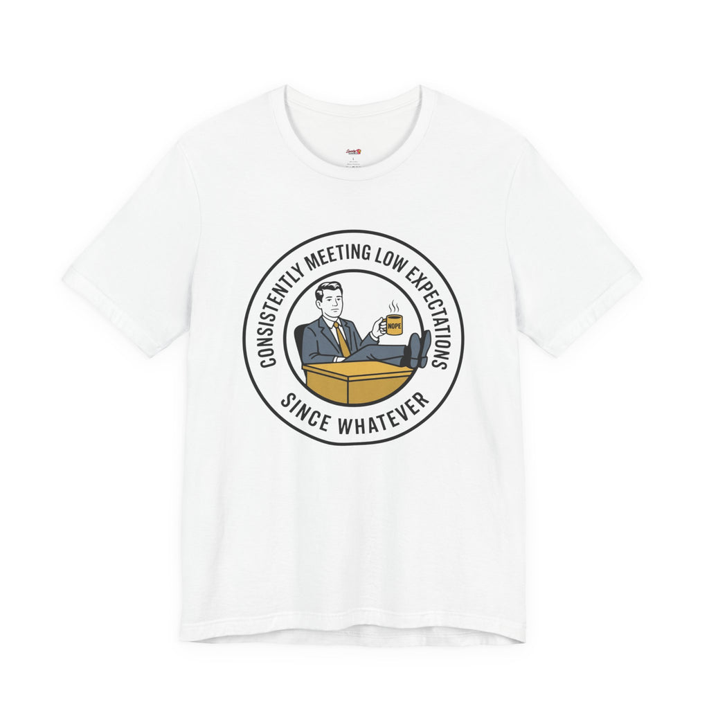 Consistently Meeting Low Expectations. T-Shirt