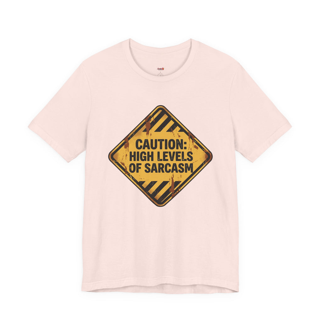 Caution: High Levels of Sarcasm T-Shirt