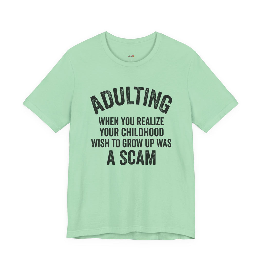 Childhood Wish to Grow Up Was a Scam T-Shirt