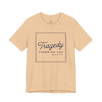 Tragedy -- Starring You T-shirt