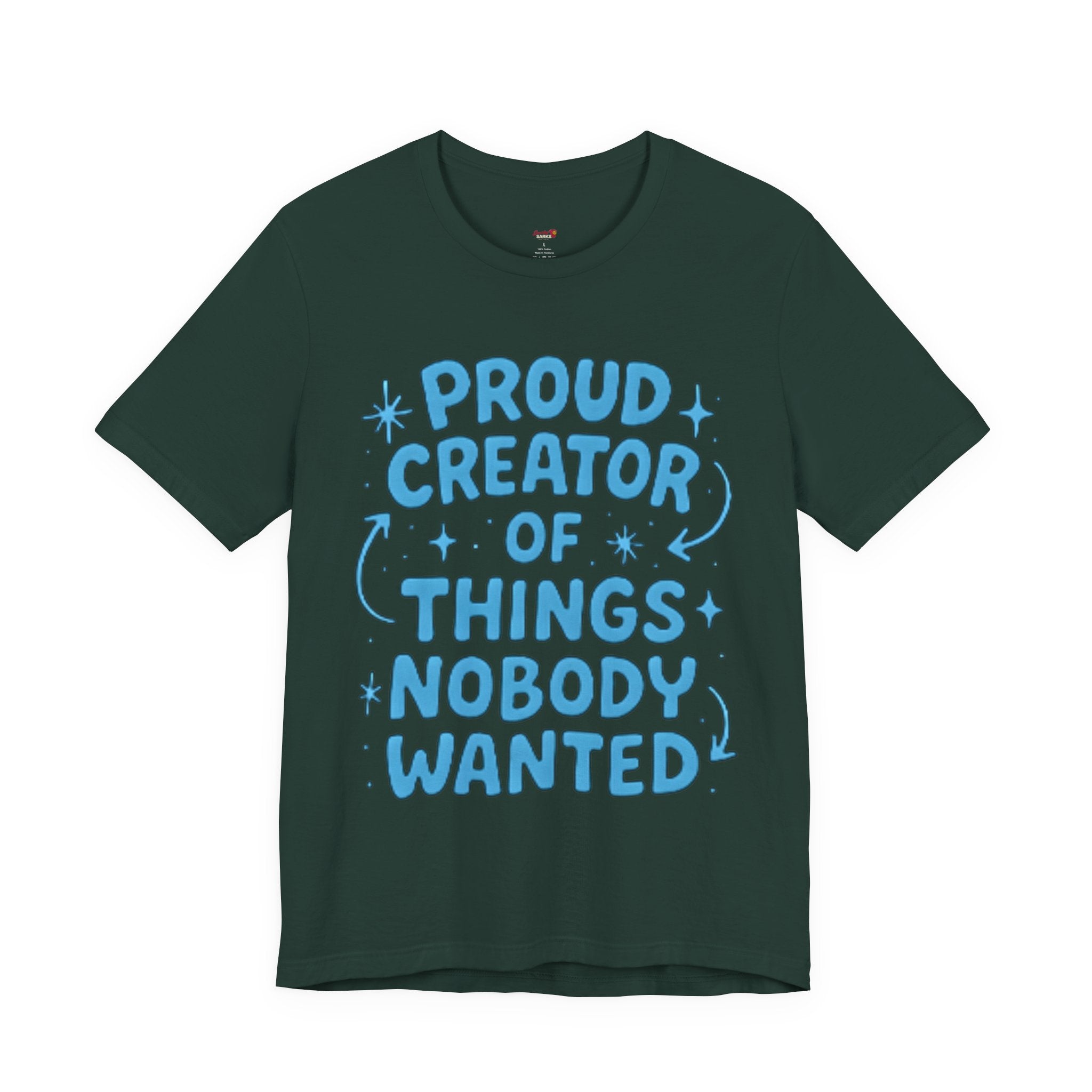 Proud Creator of Things Nobody Wanted.  T-Shirt