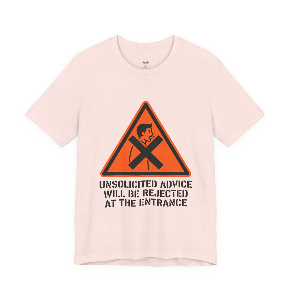 Unsolicited Advice will be Rejected T-Shirt