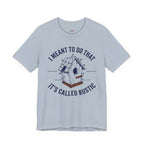 I Meant to do That -- It's Called Rustic T-Shirt