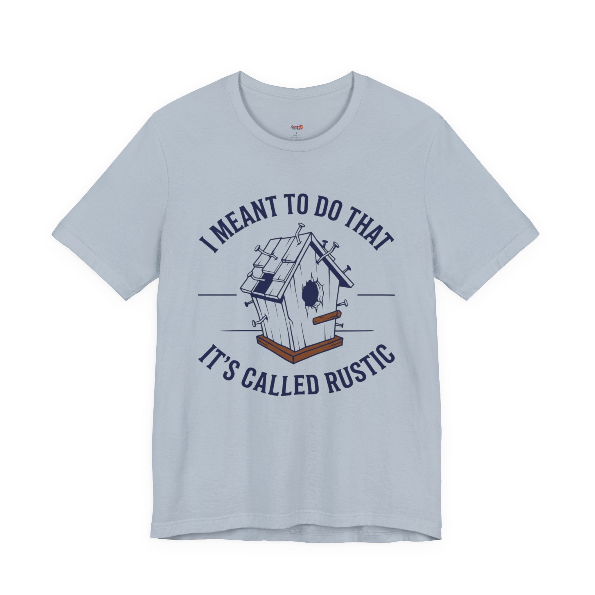 I Meant to do That -- It's Called Rustic T-Shirt