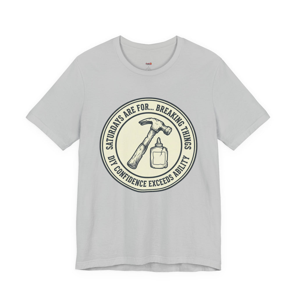 Saturdays are for Breaking Things T-Shirts