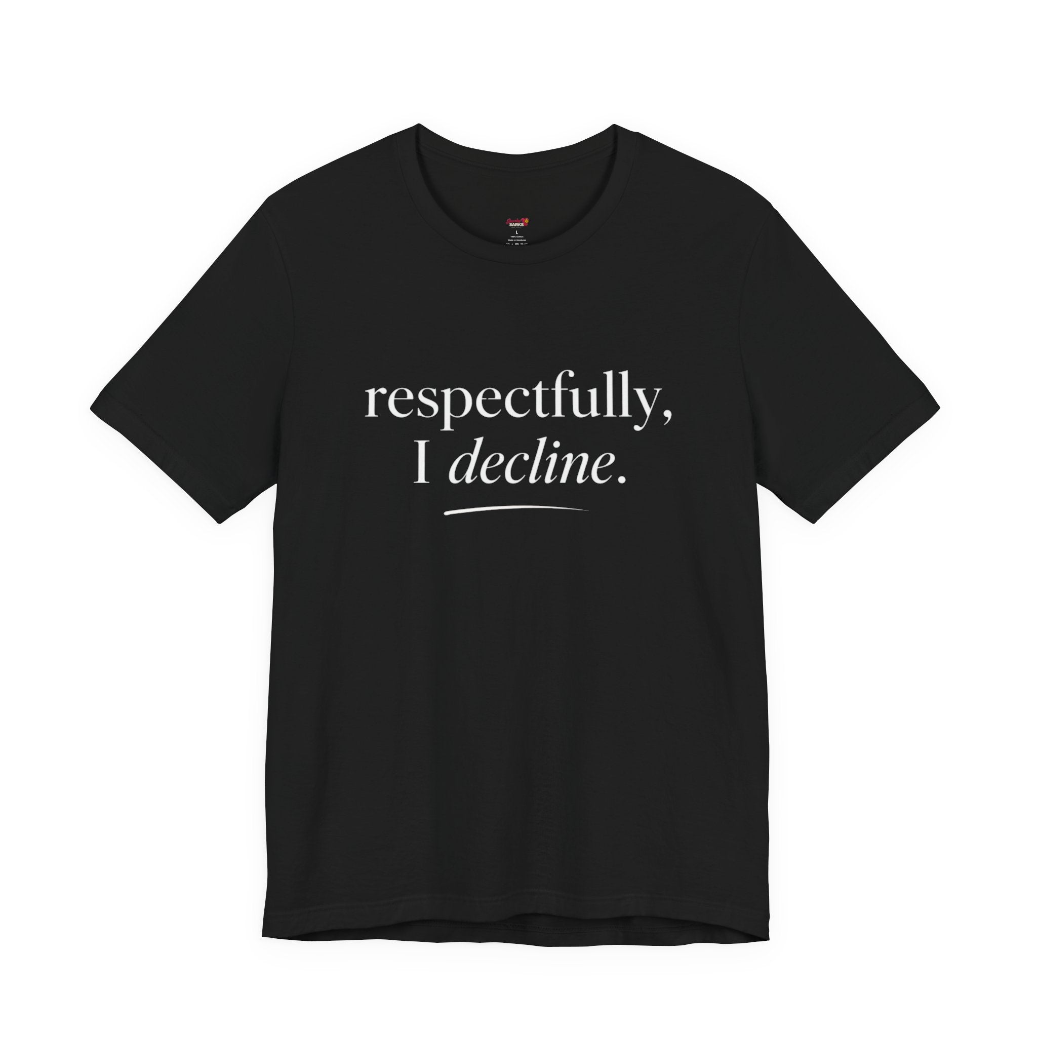 Respectfully, I Decline T-Shirt