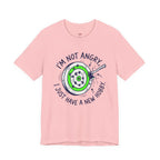 I'm Not Angry, I Just Have a New Hobby T-Shirt