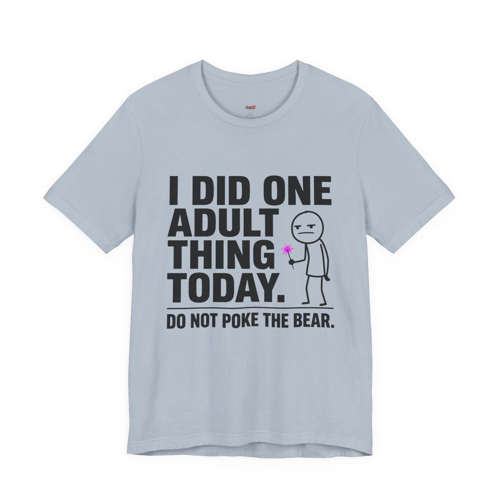 I Did One Adult Thing Today T-Shirt