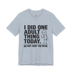 I Did One Adult Thing Today T-Shirt