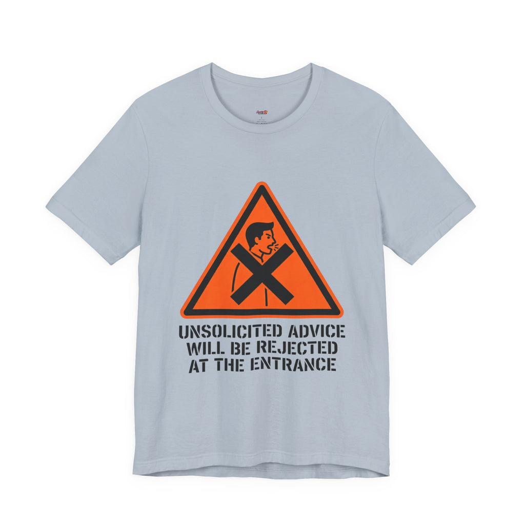Unsolicited Advice will be Rejected T-Shirt