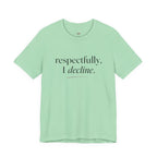 Respectfully, I Decline T-Shirt