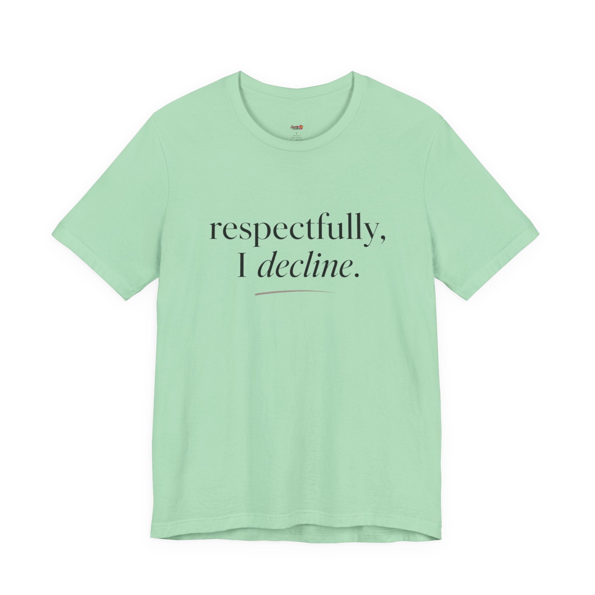 Respectfully, I Decline T-Shirt