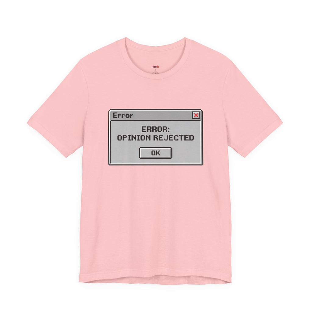 Error: Opinion Rejected T-Shirt