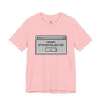 Error: Opinion Rejected T-Shirt