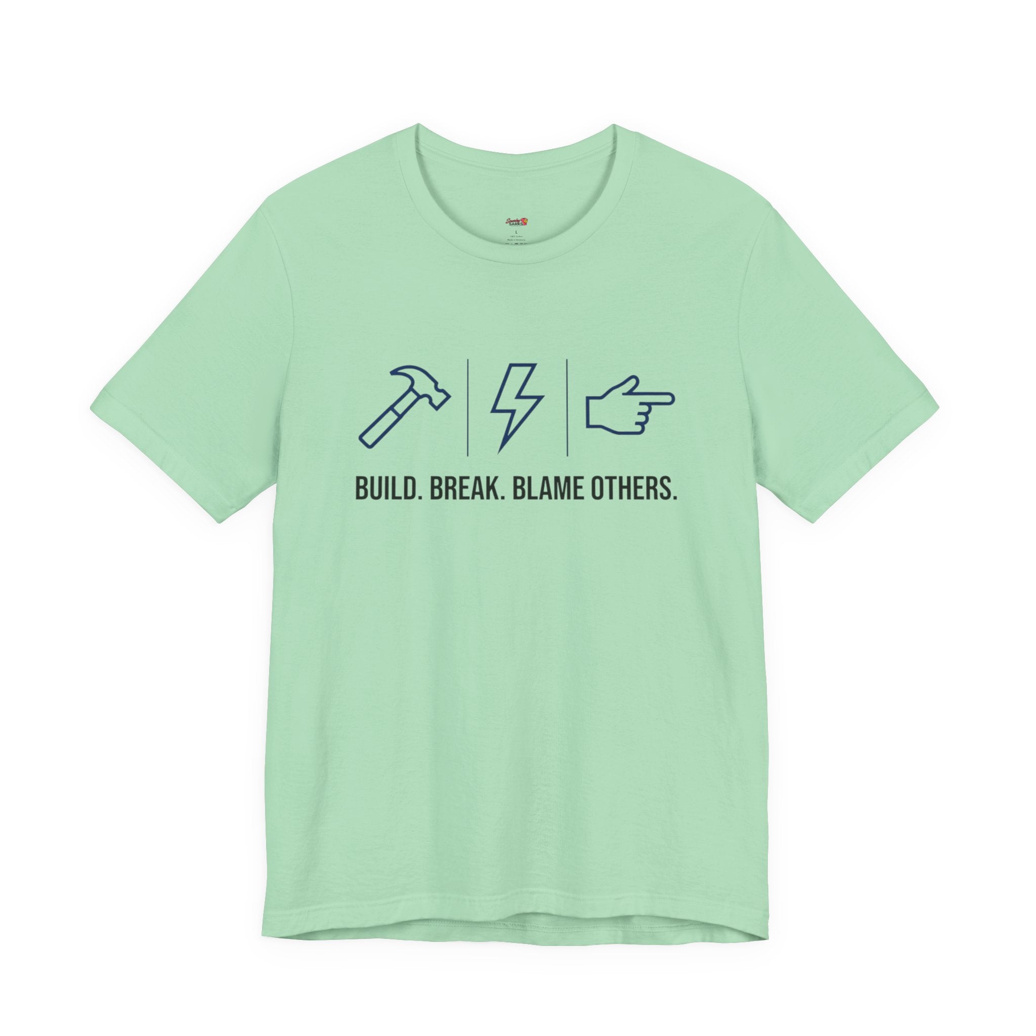 Build.  Break.  Blame Others.  T-Shirt