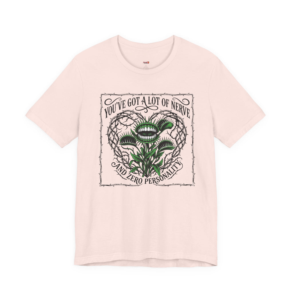 You've Got a Lot of Nerve T-Shirt