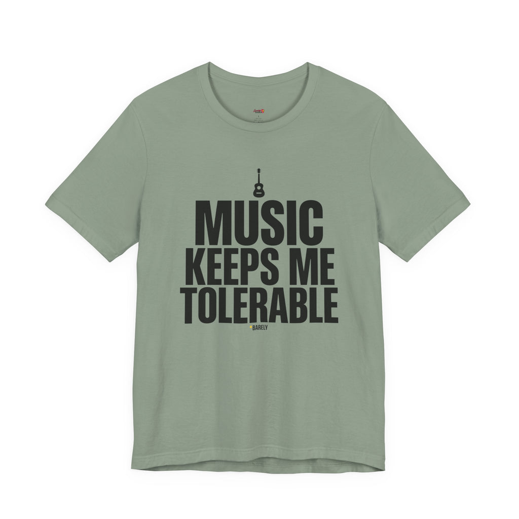 Music Keeps Me Tolerable T-Shirt