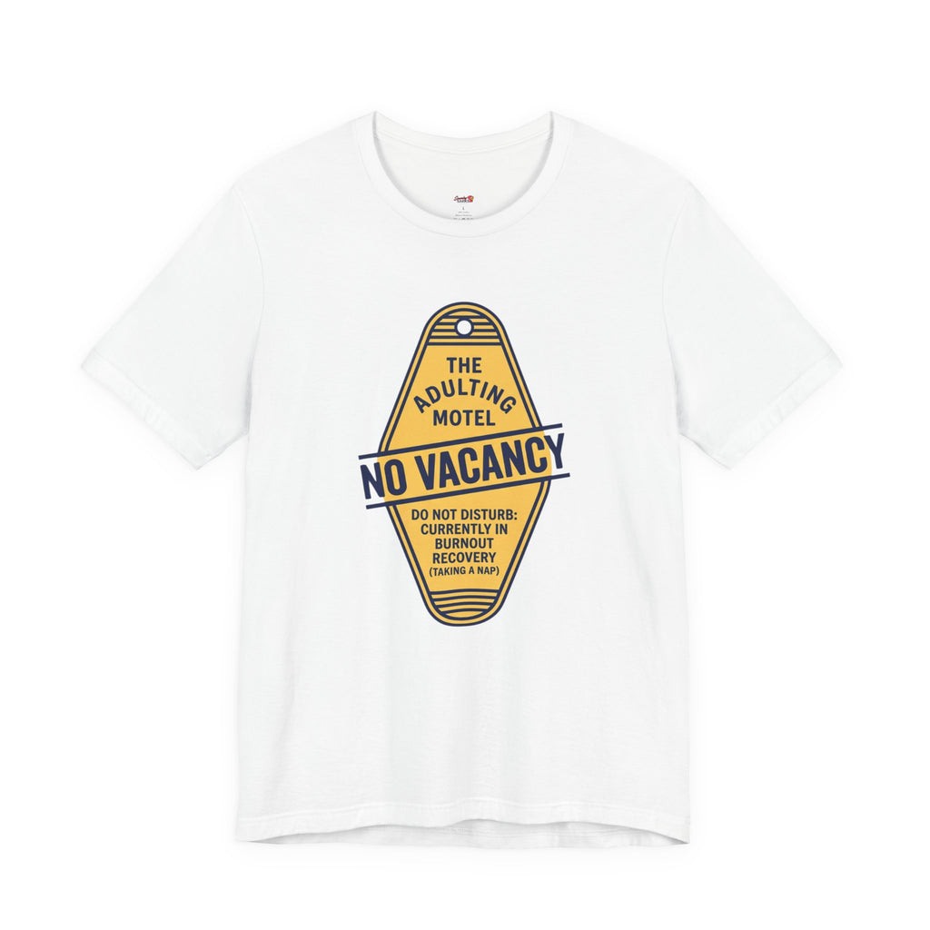The Adulting Motel...No Vacancy T-Shirt