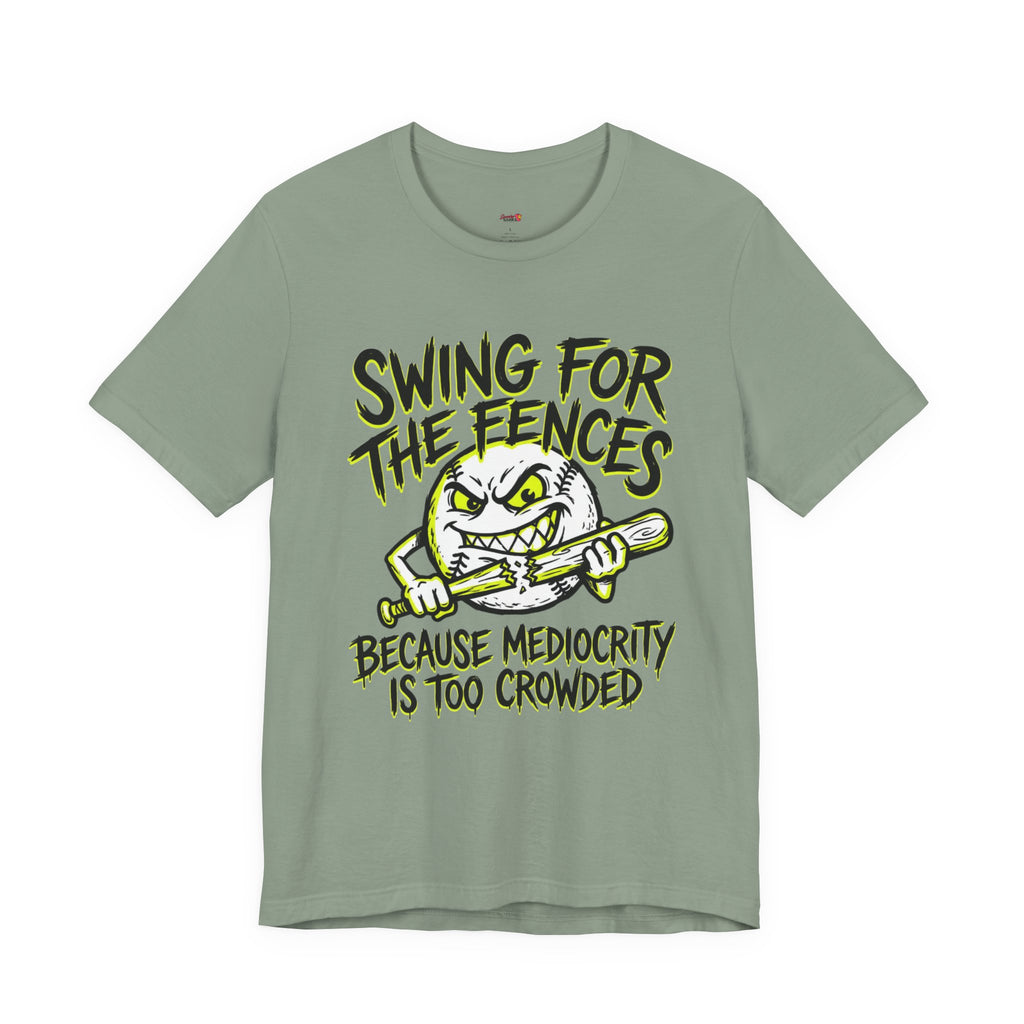 Swing For The Fences.  T-Shirt
