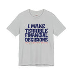 I Make Terrible Decisions...But My Vacation Pictures Look Great! T-Shirt