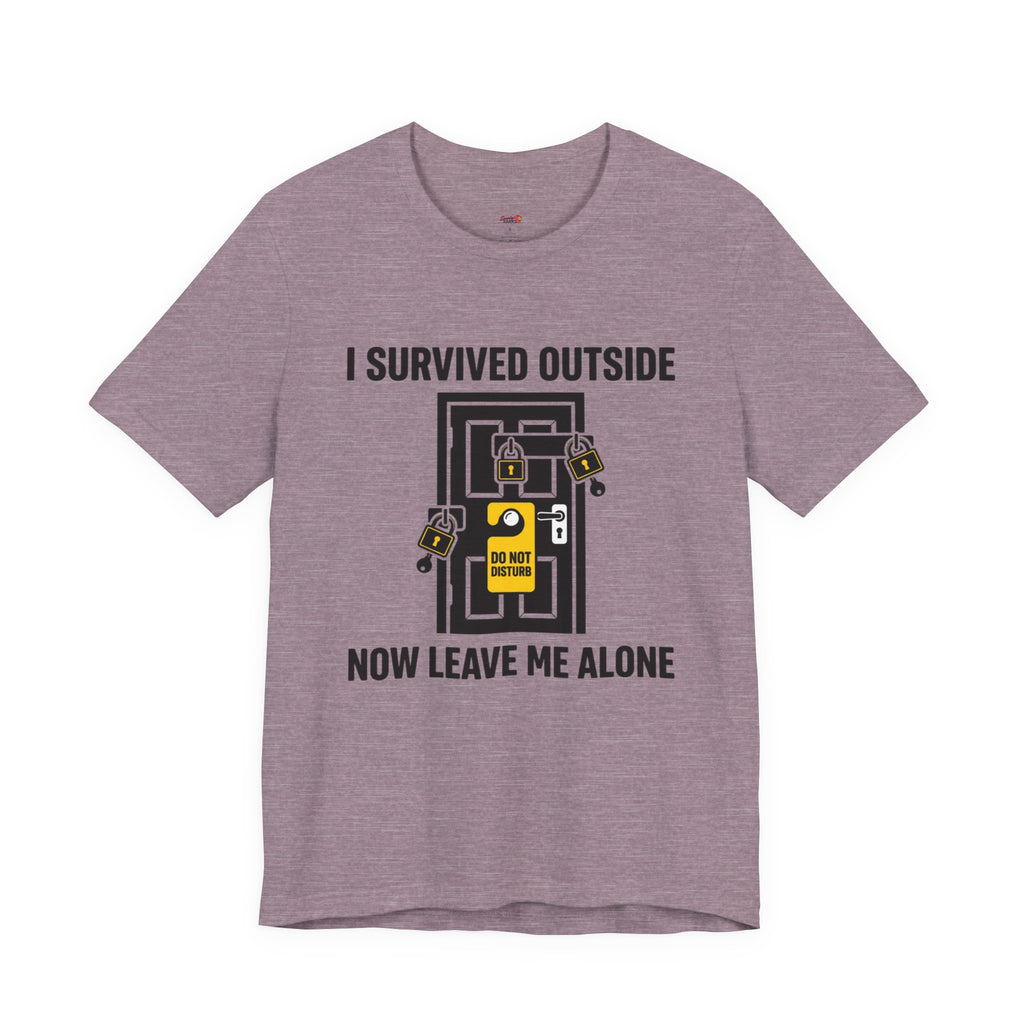 I Survived Outside...Leave Me Alone T-Shirt