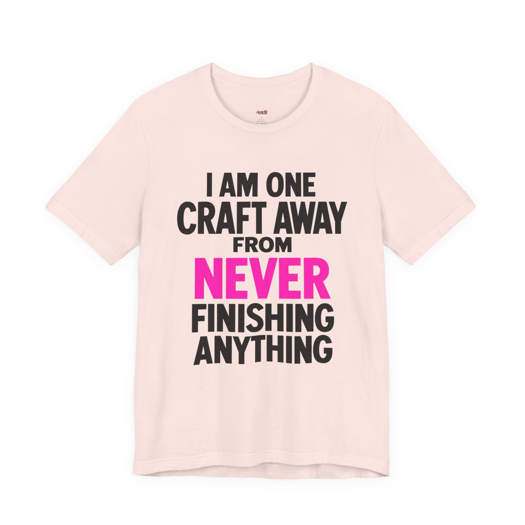 One Craft Away from Never Finishing T-Shirt