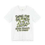 Swing For The Fences.  T-Shirt