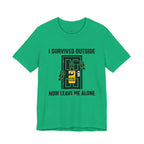 I Survived Outside...Leave Me Alone T-Shirt