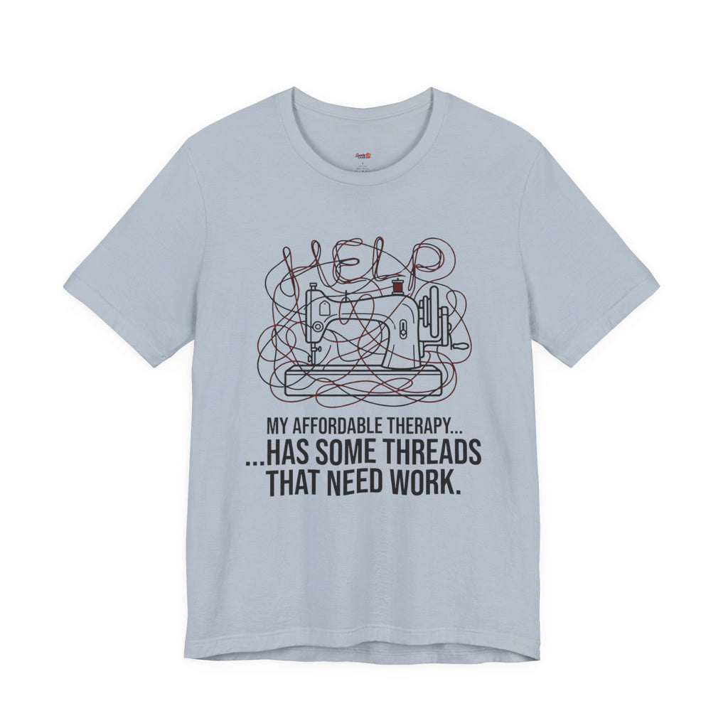 My Therapy Has Some Threads that Need Work T-Shirt